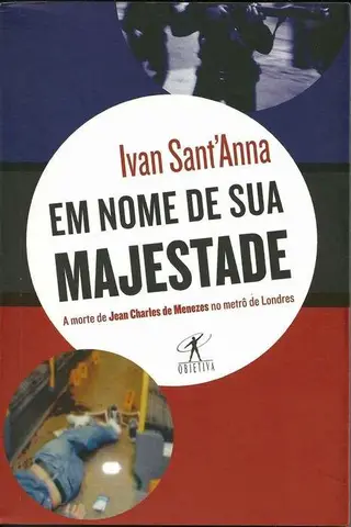 Cover of Em nome de Sua Majestade : a morte de Jean Charles de Menezes no metrô de Londres