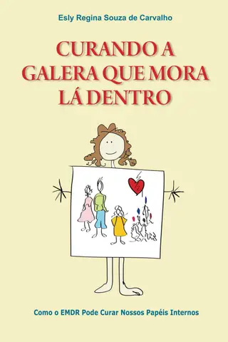 Cover of Curando a Galera que Mora Lá Dentro: Como o EMDR pode curar nossos papéis internos