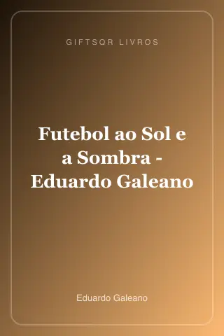 Cover of Futebol ao Sol e a Sombra - Eduardo Galeano
