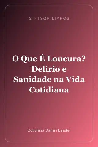 Cover of O Que É Loucura? Delírio e Sanidade na Vida Cotidiana