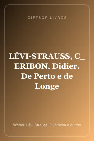 Cover of LÉVI-STRAUSS, C_ ERIBON, Didier. De Perto e de Longe