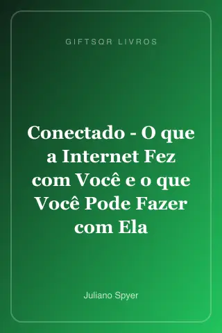 Cover of Conectado - O que a Internet Fez com Você e o que Você Pode Fazer com Ela