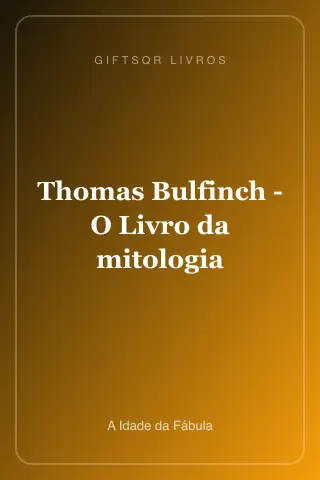 Cover of Thomas Bulfinch - O Livro da mitologia - A Idade da Fábula