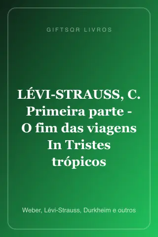 Cover of LÉVI-STRAUSS, C. Primeira parte - O fim das viagens In Tristes trópicos