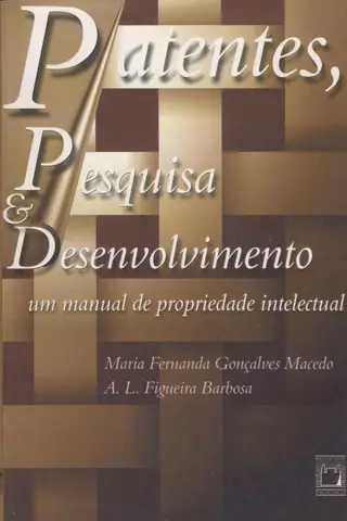 Cover of Patentes, Pesquisa & Desenvolvimento: um manual de propriedade intelectual
