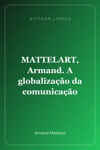 Cover of MATTELART, Armand. A globalização da comunicação