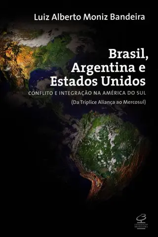 Cover of Brasil, Argentina e EUA: Conflito e Integração na América do Sul (da Tríplice Aliança ao Mercosul)