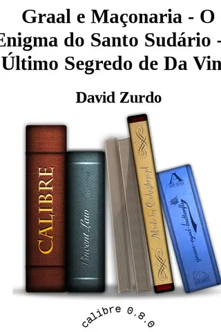 Cover of Graal e Maçonaria - O Enigma do Santo Sudário - O Último Segredo de Da Vinci