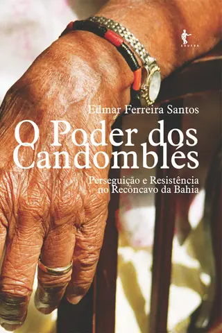 Cover of O poder dos candomblés: perseguição e resistência no Recôncavo da Bahia