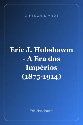 Cover of Eric J. Hobsbawm - A Era dos Impérios (1875-1914)