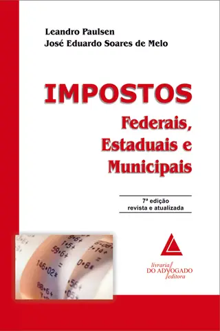 Cover of IMPOSTOS FEDERAIS ESTADUAIS E MUNICIPAIS - 7ª EDIÇÃO