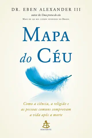 Cover of Mapa do céu: Como a ciência, a religião e as pessoas comuns comprovam a vida após a morte