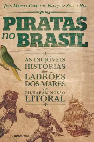 Cover of Piratas no Brasil: as incríveis histórias dos ladrões dos mares que pilharam nosso litoral