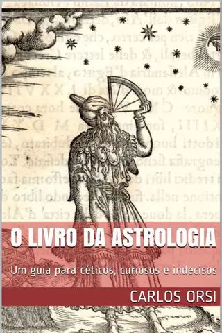 Cover of O LIVRO DA ASTROLOGIA: Um guia para céticos, curiosos e indecisos