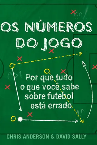 Cover of Os Números do Jogo - Porque Tudo o Que Você Sabe Sobre Futebol Está Errado