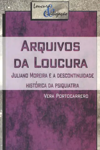 Cover of Arquivos da loucura: Juliano Moreira e a descontinuidade histórica da psiquiatria