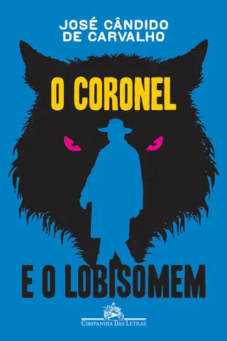 Cover of O coronel e o lobisomem – Deixados do Oficial Superior da Guarda Nacional, Ponciano de Azeredo Furtado, natural da Praça de São Salvador de Campos dos Goytacazes