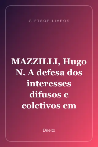 Cover of MAZZILLI, Hugo N. A defesa dos interesses difusos e coletivos em juízo