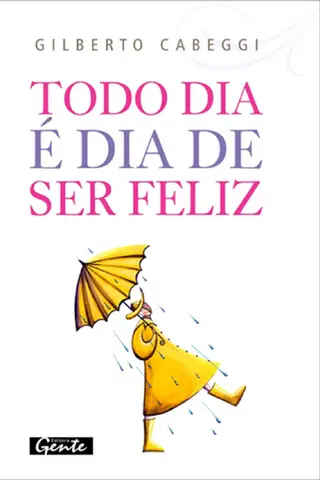 Cover of Todo dia é dia de ser feliz