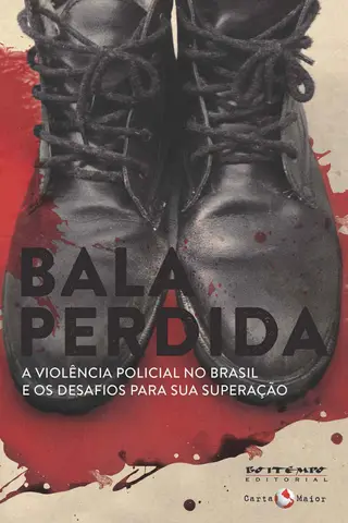 Cover of Bala perdida: A violência policial no Brasil e os desafios para sua superação (Tinta Vermelha)